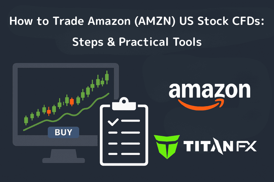 How to Trade Amazon (AMZN) US-Stock CFDs: Steps and Tools
