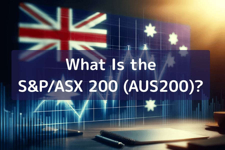 What Is the Australia S&P/ASX 200 Index (AUS200)? Components, Trends & Trading Strategies