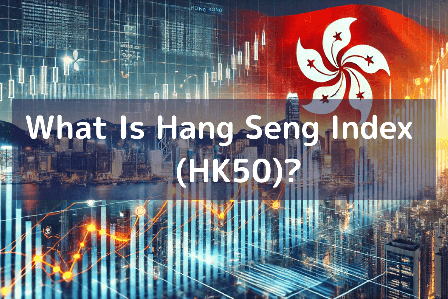 Hang Seng Index (HK50) Overview and Trading Guide