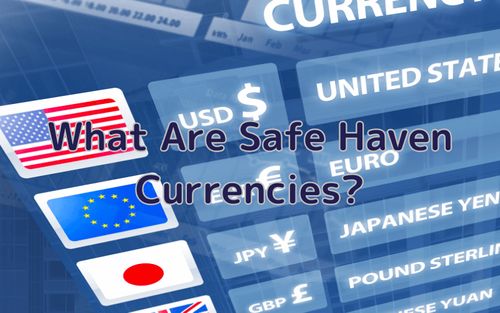 What Are Safe Haven Currencies? Characteristics and Trading Strategies