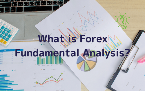 Forex Fundamental Analysis: Concepts, Objectives, Influencing Factors,, and Analytical Methods