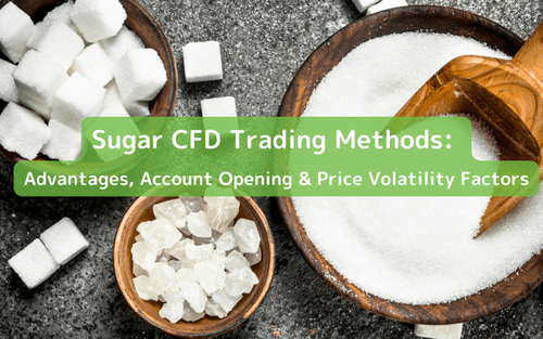 Sugar CFD Trading Methods and Advantages