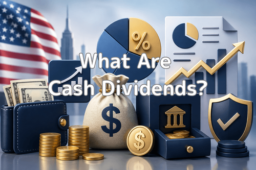 What Are Cash Dividends? Payout Process, Yield, and How to Use Them for US Stocks