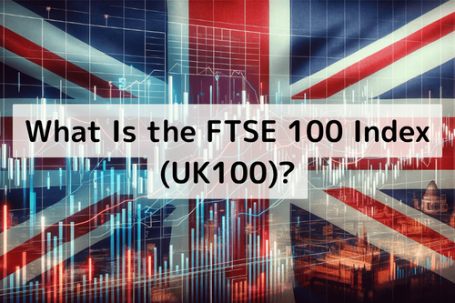 What Is the FTSE 100 Index (UK100)? Components & Trading Guide