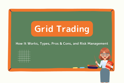 Grid Trading Explained: How It Works, Types, Pros and Cons, and Risk Management