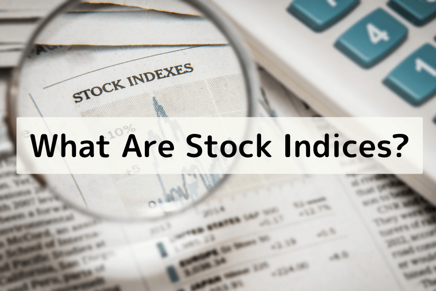 What Are Stock Indices? Definitions, Types, Calculation & CFD Trading Guide