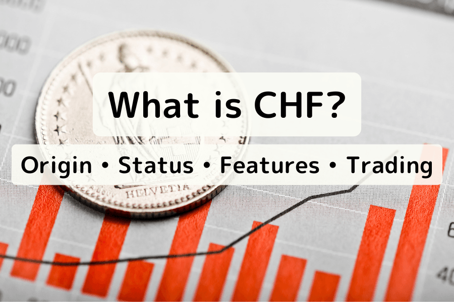 What is the Swiss Franc (CHF)? Origin, status, characteristics, and how to trade