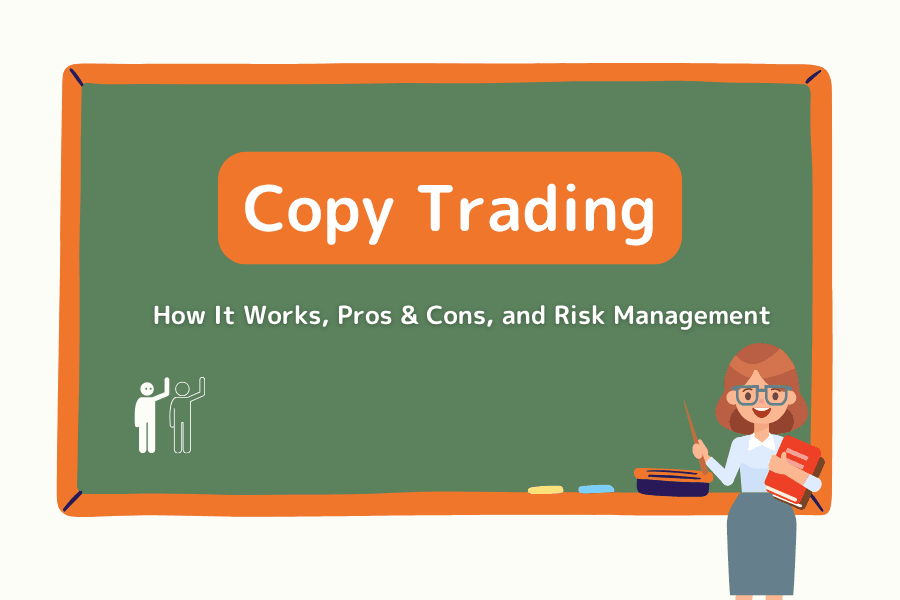 Copy Trading explained: how it works, the common forms, pros and cons, and risk management