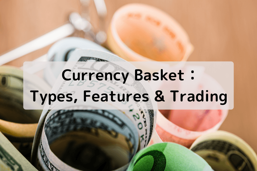 Currency Basket: definition, characteristics, and how to trade