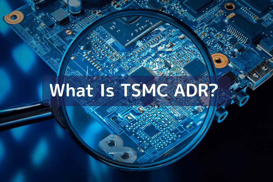 A guide to investing in TSMC US stock: What is TSMC ADR? Its mechanism and share-price trends
